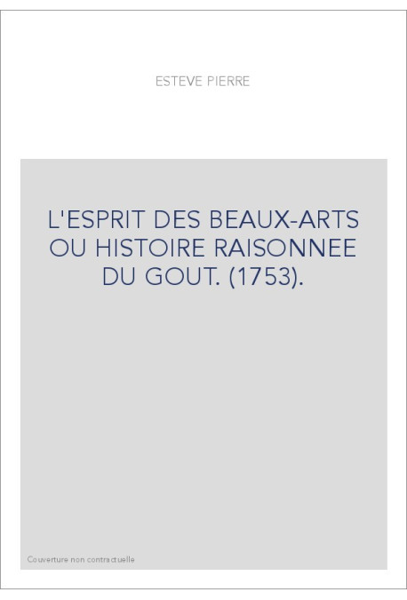L'ESPRIT DES BEAUX-ARTS OU HISTOIRE RAISONNEE DU GOUT. (1753).