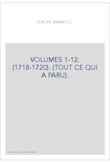 L'EUROPE SAVANTE. VOLUMES 1-12. (1718-1720). (TOUT CE QUI A PARU).