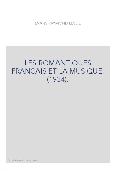 LES ROMANTIQUES FRANCAIS ET LA MUSIQUE. (1934).