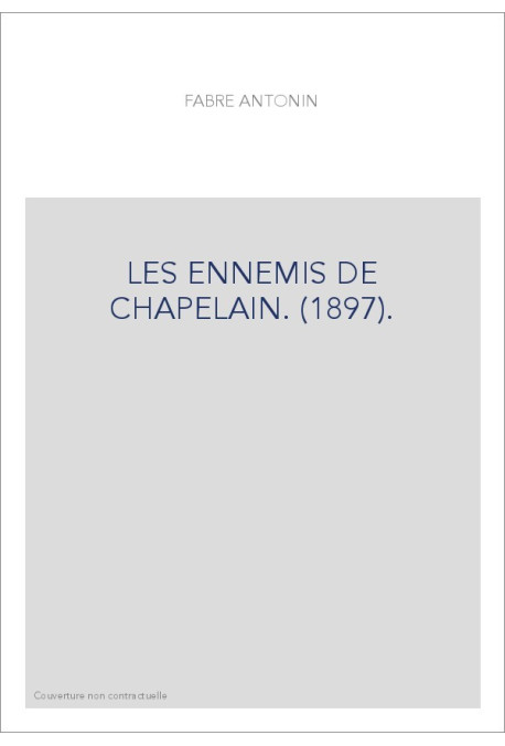 LES ENNEMIS DE CHAPELAIN. (1897).
