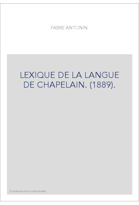 LEXIQUE DE LA LANGUE DE CHAPELAIN. (1889).