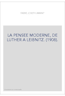 LA PENSEE MODERNE, DE LUTHER A LEIBNIZ. (1908).