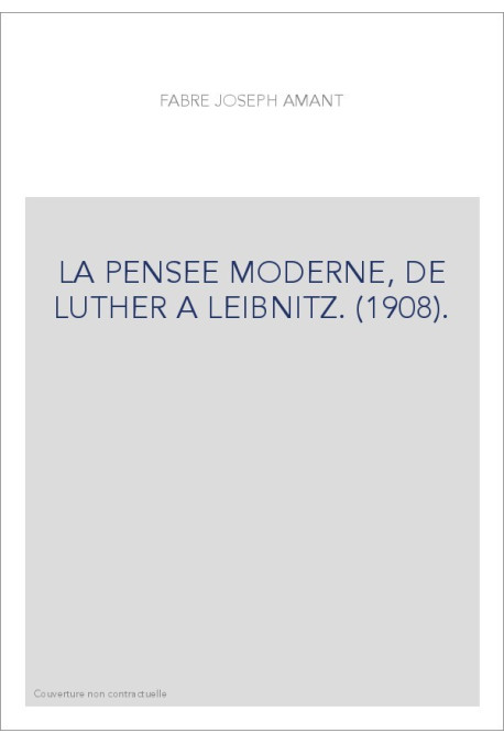 LA PENSEE MODERNE, DE LUTHER A LEIBNIZ. (1908).