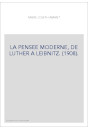 LA PENSEE MODERNE, DE LUTHER A LEIBNIZ. (1908).