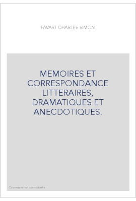 MEMOIRES ET CORRESPONDANCE LITTERAIRES, DRAMATIQUES ET ANECDOTIQUES.