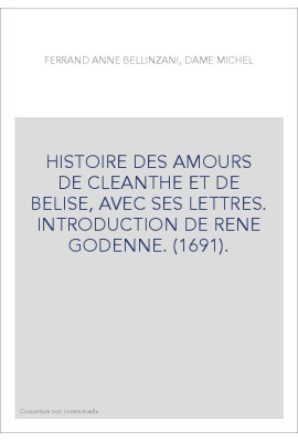 HISTOIRE DES AMOURS DE CLEANTHE ET DE BELISE, AVEC SES LETTRES. INTRODUCTION DE RENE GODENNE. (1691).