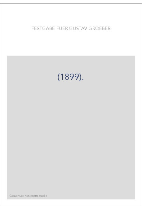 FESTGABE FUR GUSTAV GROEBER. (1899).