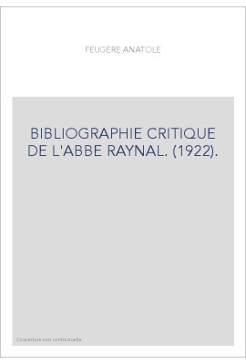 BIBLIOGRAPHIE CRITIQUE DE L'ABBE RAYNAL. (1922).