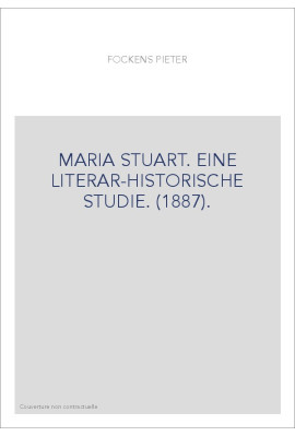 MARIA STUART. EINE LITERAR-HISTORISCHE STUDIE. (1887).