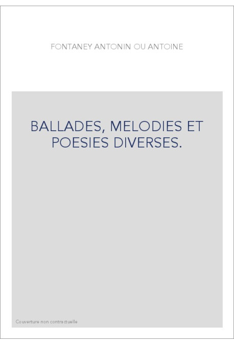 BALLADES, MELODIES ET POESIES DIVERSES.
