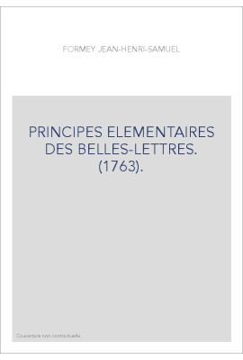 PRINCIPES ELEMENTAIRES DES BELLES-LETTRES. (1763).