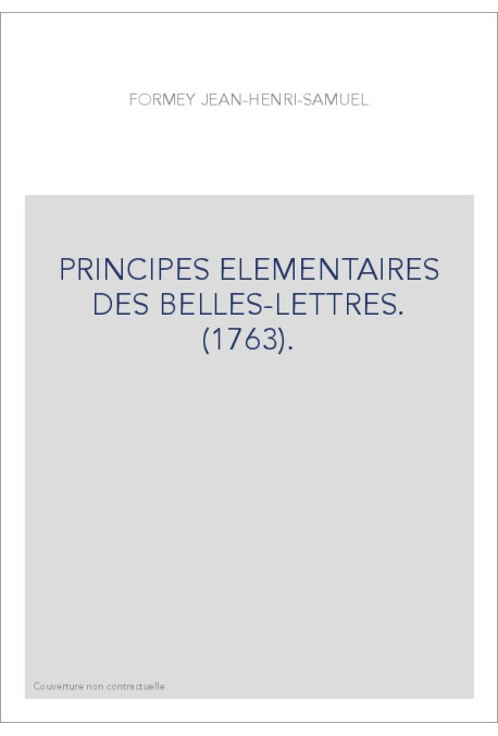 PRINCIPES ELEMENTAIRES DES BELLES-LETTRES. (1763).