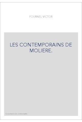 LES CONTEMPORAINS DE MOLIERE. RECUEIL DE COMEDIES, RARES OU PEU CONNUES, JOUEES DE 1650 à 1680,