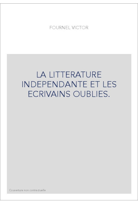 LA LITTERATURE INDEPENDANTE ET LES ECRIVAINS OUBLIES.