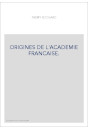 ORIGINES DE L'ACADEMIE FRANCAISE.