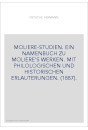 MOLIERE-STUDIEN. EIN NAMENBUCH ZU MOLIERE'S WERKEN. MIT PHILOLOGISCHEN UND HISTORISCHEN ERLAUTERUNGEN. (1887)