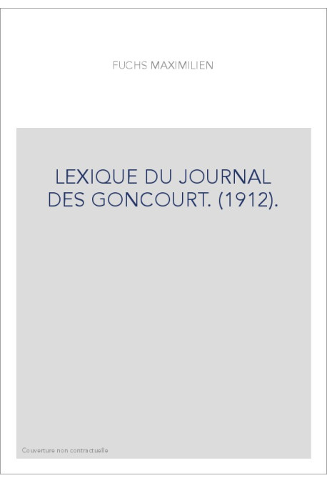 LEXIQUE DU JOURNAL DES GONCOURT. (1912).