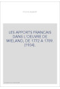 LES APPORTS FRANCAIS DANS L'OEUVRE DE WIELAND, DE 1772 A 1789. (1934).
