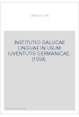 INSTITUTIO GALLICAE LINGUAE IN USUM IUVENTUTIS GERMANICAE. (1558).