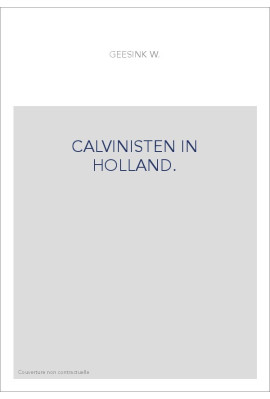 CALVINISTEN IN HOLLAND : FRANCISCUS JUNIUS (1545-1602). - PETRUS PLANCIUS (1552-1622).