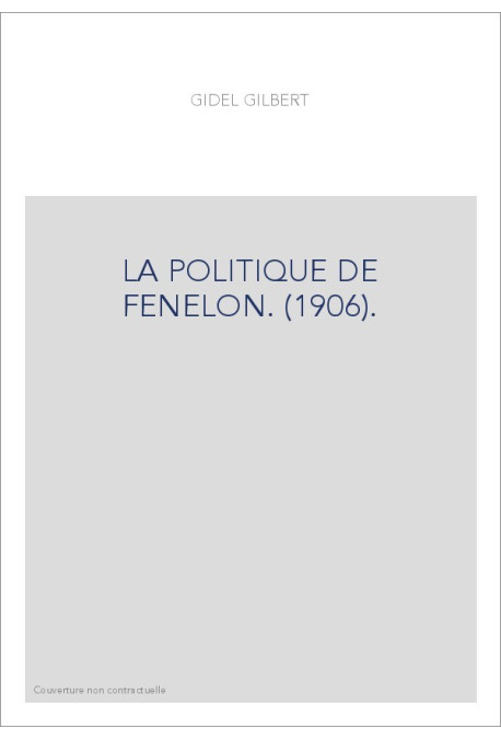 LA POLITIQUE DE FENELON. (1906).