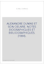 ALEXANDRE DUMAS ET SON OEUVRE. NOTES BIOGRAPHIQUES ET BIBLIOGRAPHIQUES. (1884).