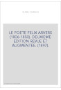 LE POETE FELIX ARVERS (1806-1850). DEUXIEME EDITION REVUE ET AUGMENTEE. (1897).