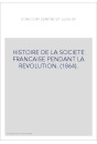 HISTOIRE DE LA SOCIETE FRANCAISE PENDANT LA REVOLUTION. (1864).