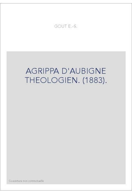 AGRIPPA D'AUBIGNE THEOLOGIEN. (1883).