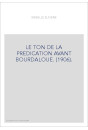 LE TON DE LA PREDICATION AVANT BOURDALOUE. (1906).