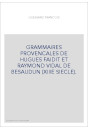GRAMMAIRES PROVENCALES DE HUGUES FAIDIT ET RAYMOND VIDAL DE BESAUDUN (XIIIE SIECLE).