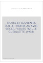 NOTES ET SOUVENIRS SUR LE THEATRE AU XVIIIE SIECLE, PUBLIES PAR J.-E. GUEULLETTE. (1938).