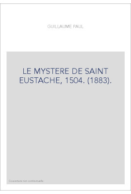 LE MYSTERE DE SAINT EUSTACHE, 1504. (1883).
