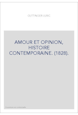 AMOUR ET OPINION, HISTOIRE CONTEMPORAINE. (1828).