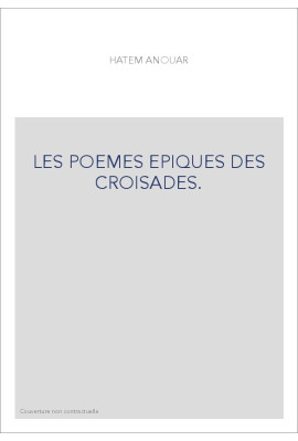 LES POEMES EPIQUES DES CROISADES.
