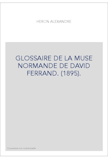 GLOSSAIRE DE LA MUSE NORMANDE DE DAVID FERRAND. (1895).