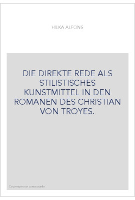 DIE DIREKTE REDE ALS STILISTISCHES KUNSTMITTEL IN DEN ROMANEN DES CHRISTIAN VON TROYES.