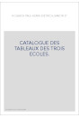 CATALOGUE DES TABLEAUX DES TROIS ECOLES.