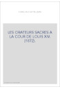 LES ORATEURS SACRES A LA COUR DE LOUIS XIV. (1872).
