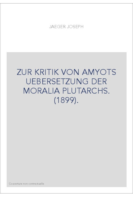 ZUR KRITIK VON AMYOTS UEBERSETZUNG DER MORALIA PLUTARCHS. (1899).