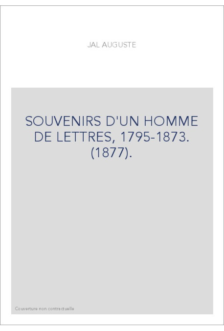 SOUVENIRS D'UN HOMME DE LETTRES, 1795-1873. (1877).