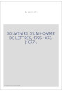SOUVENIRS D'UN HOMME DE LETTRES, 1795-1873. (1877).