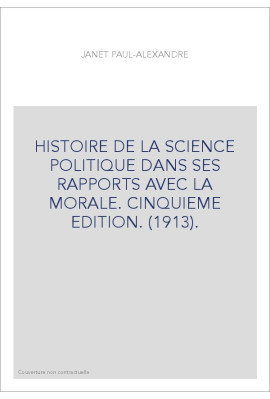 HISTOIRE DE LA SCIENCE POLITIQUE DANS SES RAPPORTS AVEC LA MORALE. CINQUIEME EDITION. (1913).