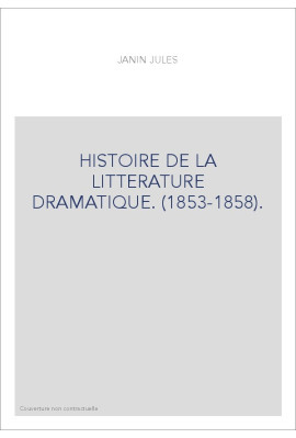 HISTOIRE DE LA LITTERATURE DRAMATIQUE. (1853-1858).