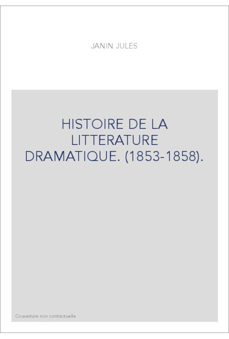 HISTOIRE DE LA LITTERATURE DRAMATIQUE. (1853-1858).
