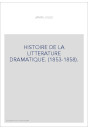HISTOIRE DE LA LITTERATURE DRAMATIQUE. (1853-1858).