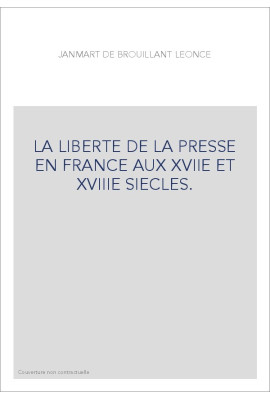 LA LIBERTE DE LA PRESSE EN FRANCE AUX 17E ET 18E S. HISTOIRE DE PIERRE DU MARTEAU, IMPRIMEUR A COLOGNE,