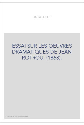 ESSAI SUR LES OEUVRES DRAMATIQUES DE JEAN ROTROU. (1868).