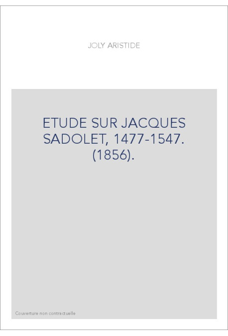 ETUDE SUR JACQUES SADOLET, 1477-1547. (1856).