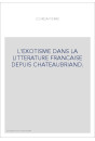 L'EXOTISME DANS LA LITTERATURE FRANCAISE DEPUIS CHATEAUBRIAND.